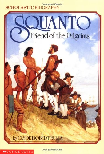 Squanto, Friend of the Pilgrims by Clyde Robert Bulla Squanto, Friend of the Pilgrims by Clyde Robert Bulla