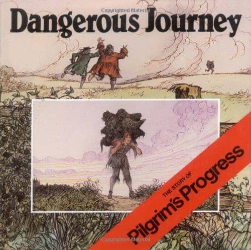 Dangerous Journey: The Story of Pilgrim’s Progress