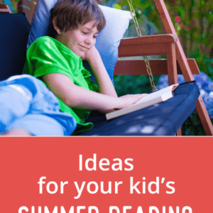 Ideas for Your Kid's Summer Reading.